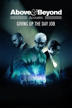 Watch Above & Beyond: Giving Up the Day Job Movies for Free
