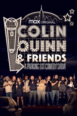 Watch Colin Quinn & Friends: A Parking Lot Comedy Show Movies for Free