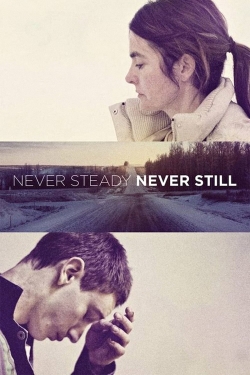 Watch Never Steady, Never Still Movies for Free