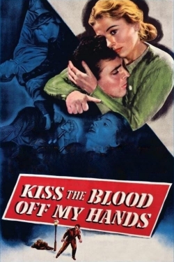 Watch Kiss the Blood Off My Hands Movies for Free