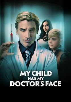 Watch My Child Has My Doctor’s Face Movies for Free