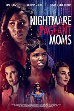 Watch Nightmare Pageant Moms Movies for Free