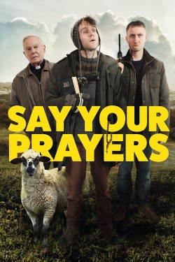 Watch Say Your Prayers Movies for Free