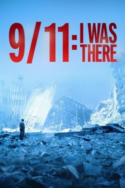 Watch 9/11: I Was There Movies for Free
