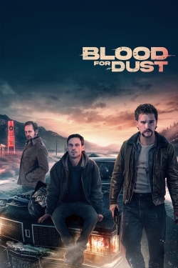 Watch Blood for Dust Movies for Free