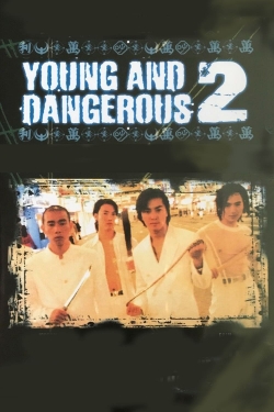 Watch Young and Dangerous 2 Movies for Free