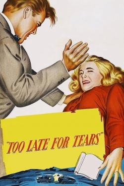 Watch Too Late for Tears Movies for Free