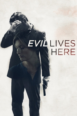 Watch Evil Lives Here Movies for Free