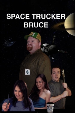 Watch Space Trucker Bruce Movies for Free