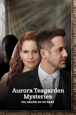 Watch Aurora Teagarden Mysteries: Til Death Do Us Part Movies for Free