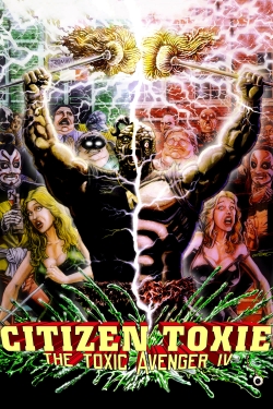 Watch Citizen Toxie: The Toxic Avenger IV Movies for Free