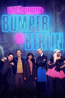 Watch Pitch Perfect: Bumper in Berlin Movies for Free