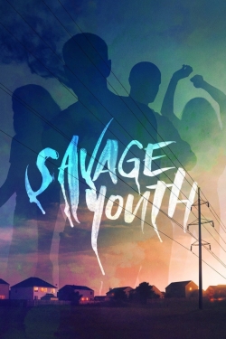 Watch Savage Youth Movies for Free