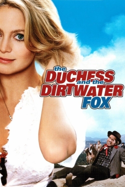 Watch The Duchess and the Dirtwater Fox Movies for Free