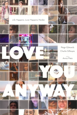 Watch Love You Anyway Movies for Free