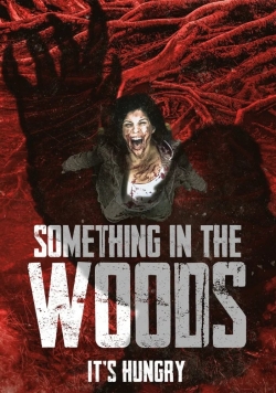 Watch Something in the Woods Movies for Free