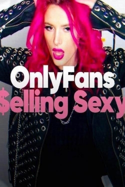 Watch OnlyFans: Selling Sexy Movies for Free