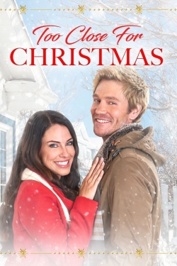 Watch Too Close For Christmas Movies for Free