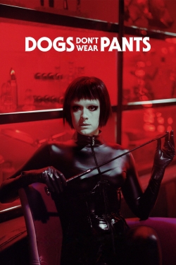 Watch Dogs Don't Wear Pants Movies for Free