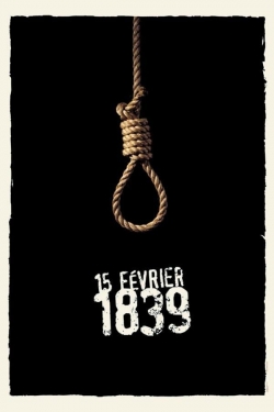 Watch 15 Février 1839 Movies for Free