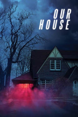 Watch Our House Movies for Free