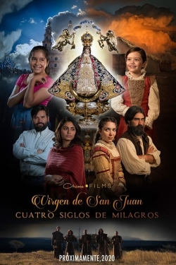 Watch Our Lady of San Juan, Four Centuries of Miracles Movies for Free