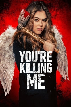 Watch You’re Killing Me Movies for Free