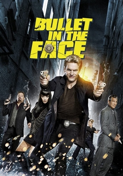 Watch Bullet in the Face Movies for Free