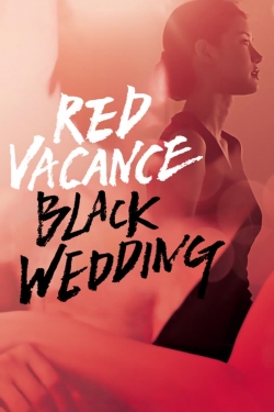 Watch Red Vacance Black Wedding Movies for Free