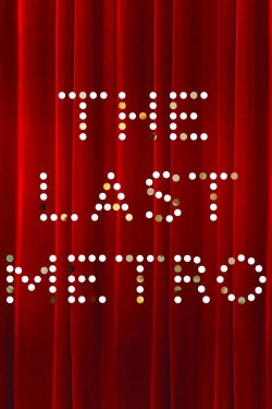 Watch The Last Metro Movies for Free