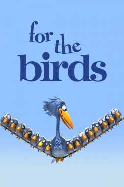 Watch For the Birds Movies for Free