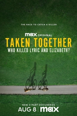 Watch Taken Together: Who Killed Lyric and Elizabeth? Movies for Free