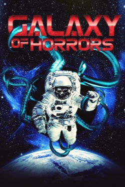 Watch Galaxy of Horrors Movies for Free