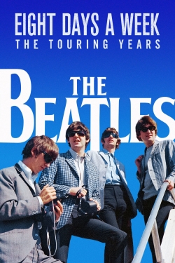 Watch The Beatles: Eight Days a Week - The Touring Years Movies for Free